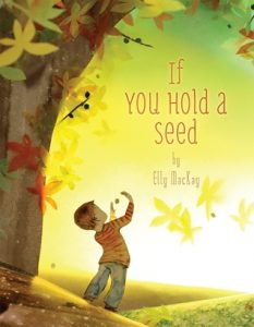 If You Hold a Seed by Elly MacKay