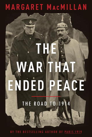Book Cover of The War that Ended Peace: The Road to 1914 by Margaret MacMillan