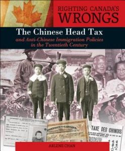 Book Cover of Righting Canada's Wrongs: The Chinese Head Tax and Anti-Chinese Immigration Policies in the Twentieth Century by Arlene Chan