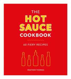 Book Cover of The Hot Sauce Cookbook by Heather Thomas