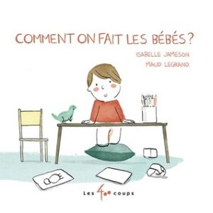 Cover of comment on fait les bebes par Isabelle Jameson, illustree par Maude Legrand