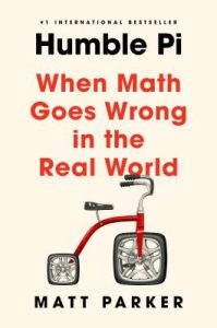 Book Cover of Humble Pi: When Math Goes Wrong in the Real World by Matt Parker