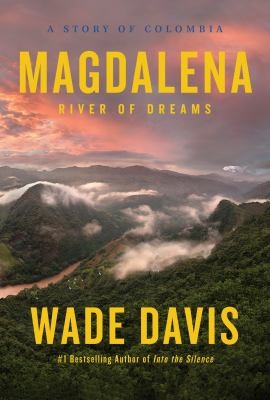 The cover of Magdalena: River of Dreams by Wade Davis