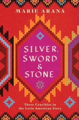 The Cover of Silver, Sword, and Stone by Marie Arana