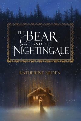 The cover of The Bear and the Nightingale by Katherine Arden