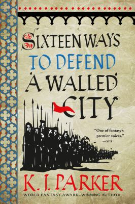 The Cover of Sixteen Ways to Defend a  Walled City by K.J. Parker