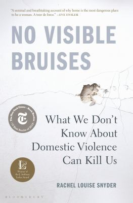 Cover of No Visible Bruises: What We Don't Know About Domestic Violence Can Kill Us by Rachel Louise Snyder