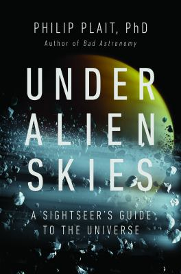 Cover of Under Alien Skies: A Sightseer's Guide to the Universe by Philip Plait