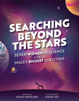 Cover of Searching Beyond the Stars: Seven Women in Science Take on Space's Biggest Questions by Nicole Mortillaro