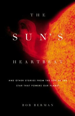 Cover of The Sun's Heartbeat and Other Stories from the Live of the Star That Powers Our Planet by Bob Berman
