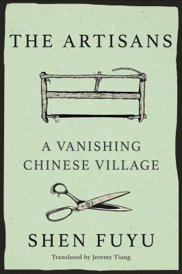 Cover of The Artisans: A Vanishing Chinese Village by Shen Fuyu
