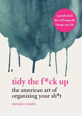 The cover of Tidy the F*ck Up by Messie Condo