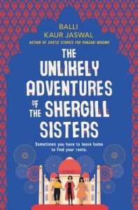 the cover of the book the unlikely adventures of the shergill sisters