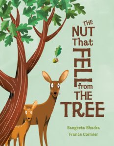 Book Cover of The Nut that Fell from the Tree by Sangeeta Bhadra, illustrated by France Cormier
